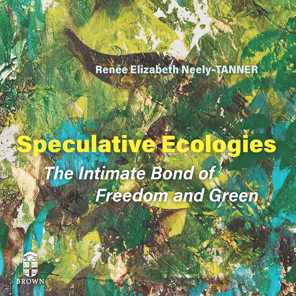 Catalog cover for Speculative Ecologies The Intimate Bond of Freedom and Green