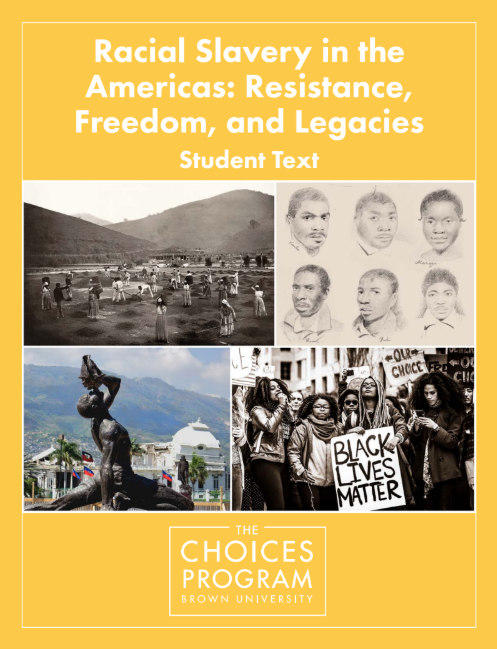 Yellow cover with contemporary and historical images of the Racial Slavery in the Americas: Resistance, Freedom, and Legacies Student Text